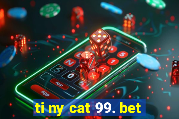 ti ny cat 99. bet