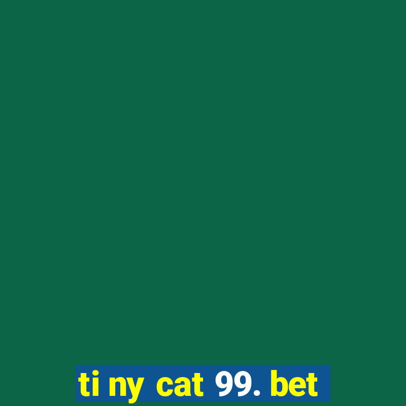 ti ny cat 99. bet