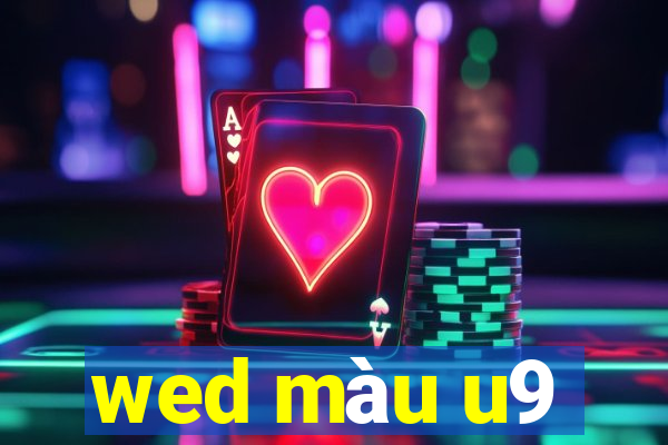 wed màu u9