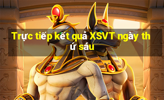 Trực tiếp kết quả XSVT ngày thứ sáu