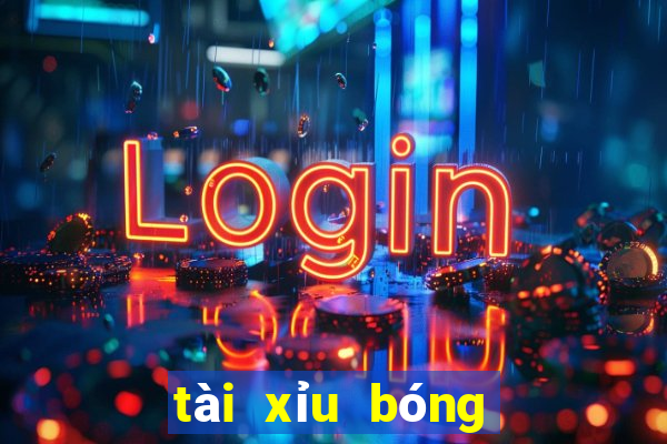 tài xỉu bóng đá hôm nay