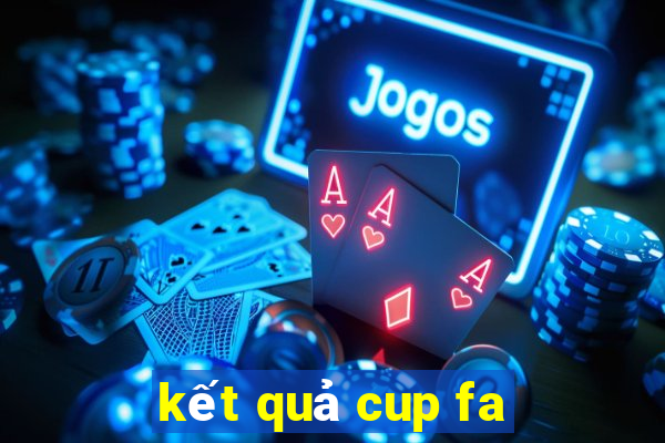 kết quả cup fa