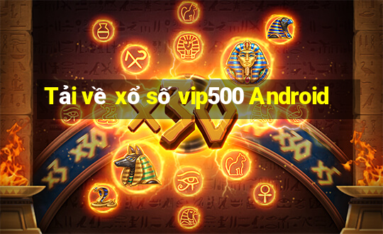 Tải về xổ số vip500 Android