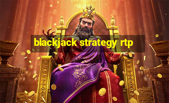 blackjack strategy rtp