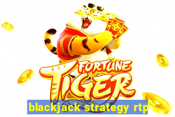 blackjack strategy rtp