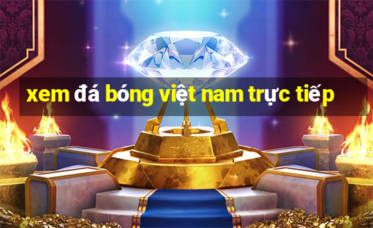 xem đá bóng việt nam trực tiếp