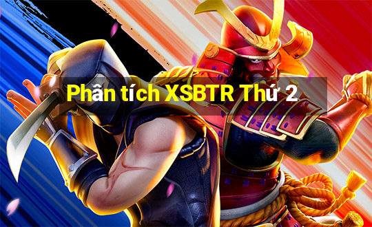 Phân tích XSBTR Thứ 2