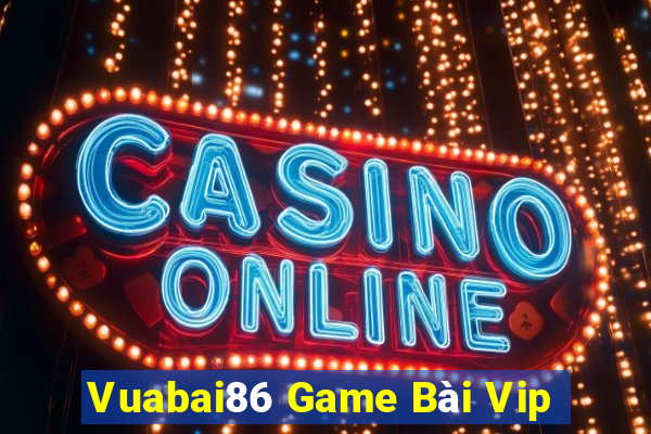 Vuabai86 Game Bài Vip