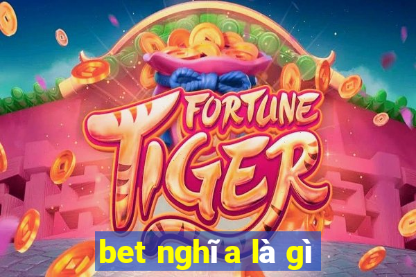 bet nghĩa là gì