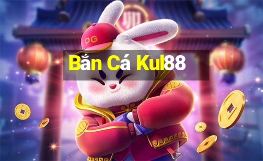 Bắn Cá Kul88