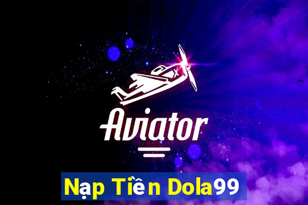 Nạp Tiền Dola99