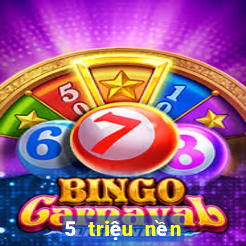 5 triệu nền tảng game bài