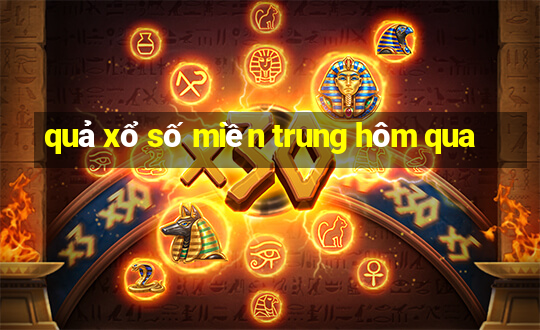 quả xổ số miền trung hôm qua