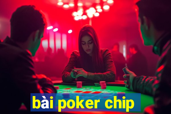 bài poker chip