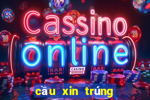 cầu xin trúng số đặc biệt