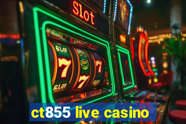 ct855 live casino