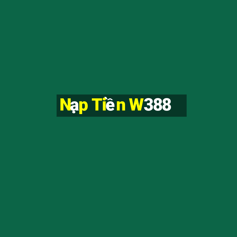 Nạp Tiền W388