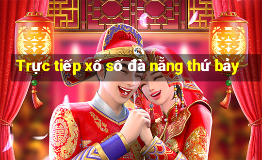 Trực tiếp xổ số đà nẵng thứ bảy