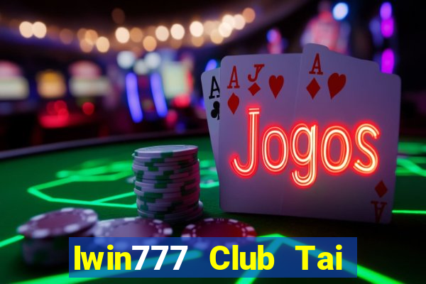 Iwin777 Club Tai Game Bài Đổi Thưởng Uy Tín