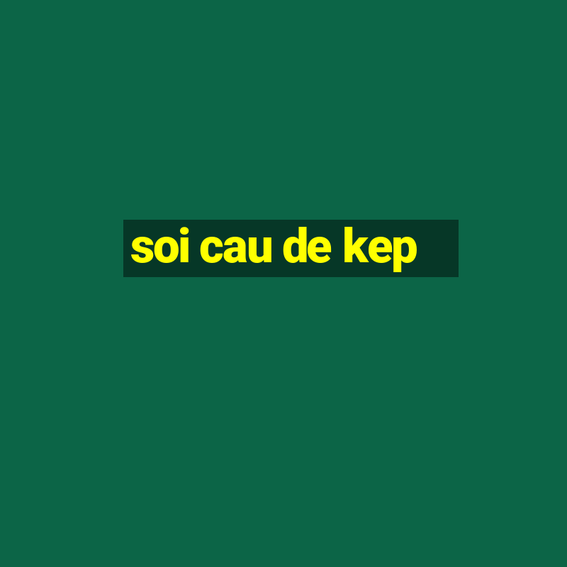 soi cau de kep