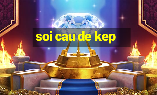 soi cau de kep