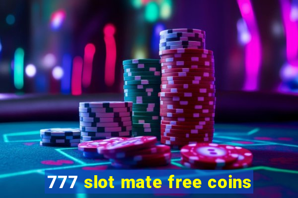 777 slot mate free coins