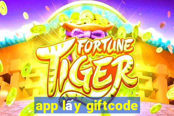 app lấy giftcode