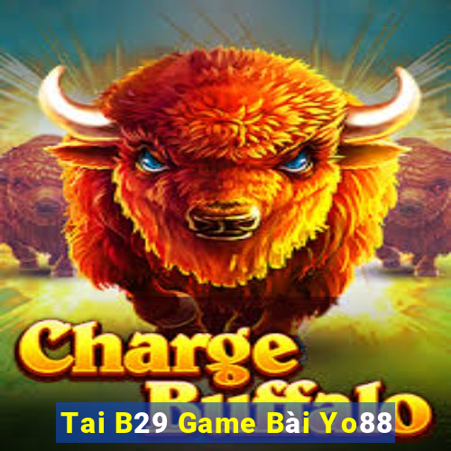 Tai B29 Game Bài Yo88