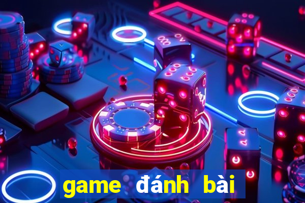 game đánh bài kiếm tiền thật