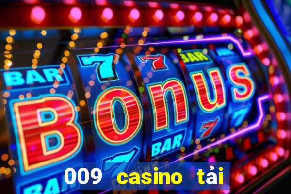 009 casino tải xuống app