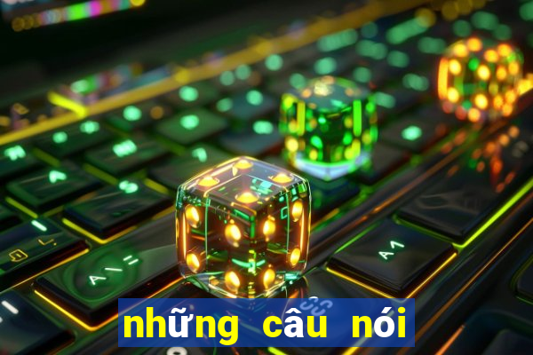 những câu nói về cờ bạc