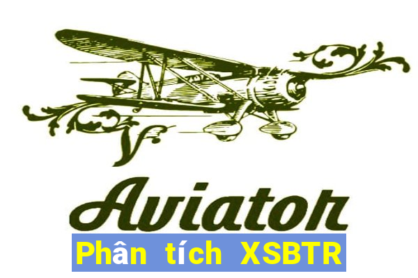 Phân tích XSBTR ngày 26