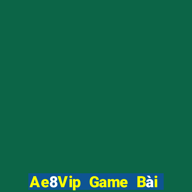 Ae8Vip Game Bài 52Fun Đổi Thưởng