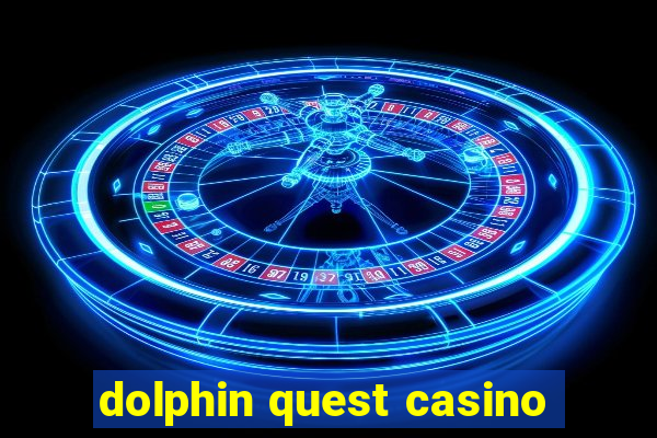 dolphin quest casino