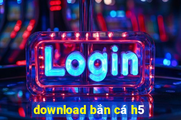 download bắn cá h5