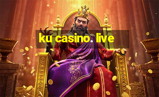 ku casino. live