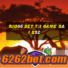 Rio66 Bet Tại Game Bài B52