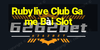 Rubylive Club Game Bài Slot