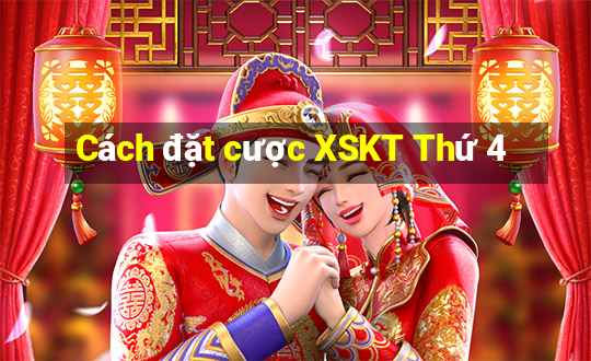 Cách đặt cược XSKT Thứ 4