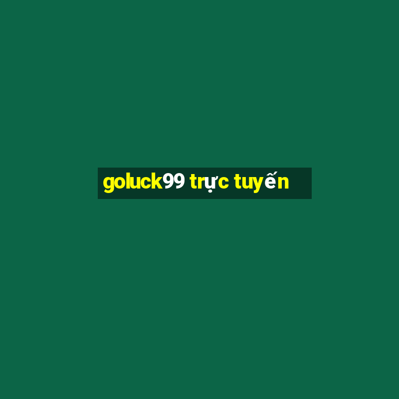 goluck99 trực tuyến