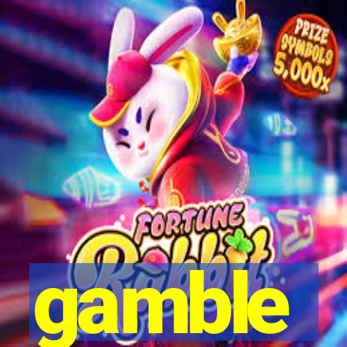 gamble