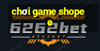 chơi game shopee