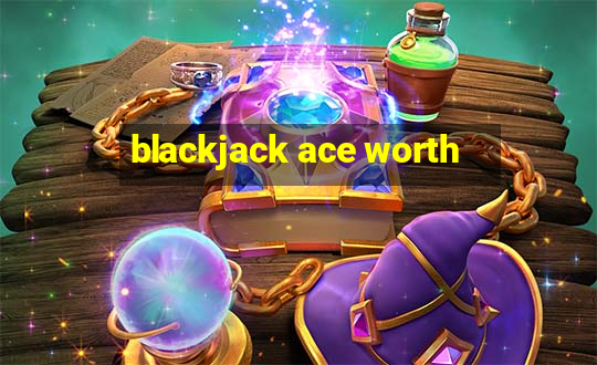 blackjack ace worth