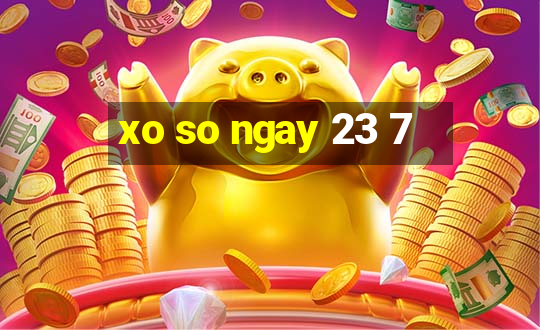 xo so ngay 23 7