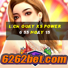 Lịch quay XS power 6 55 ngày 15