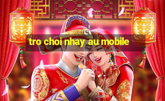 tro choi nhay au mobile