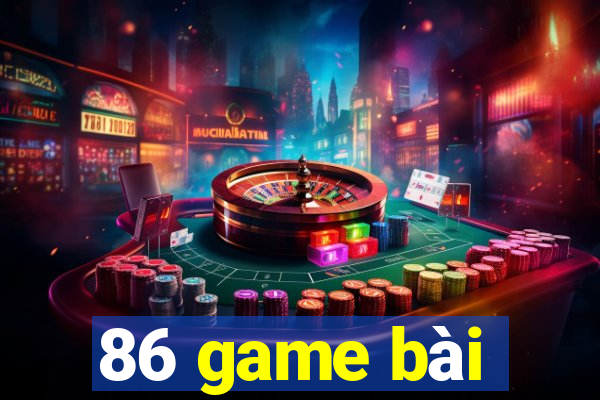 86 game bài