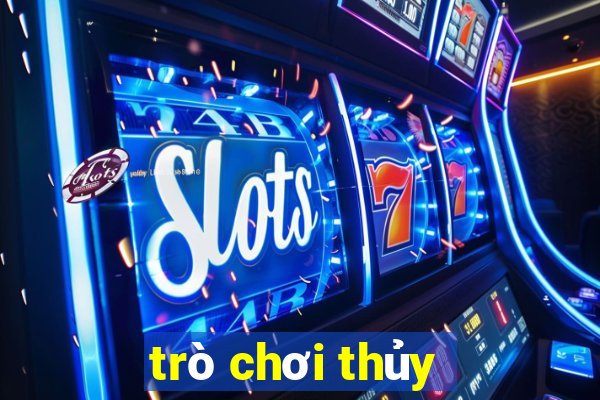 trò chơi thủy