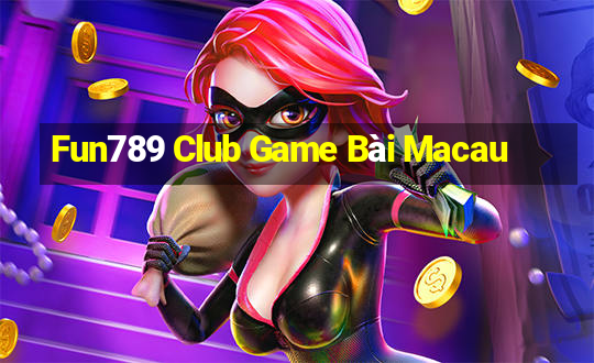 Fun789 Club Game Bài Macau