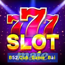 B52.Cub Game Bài Poker Online